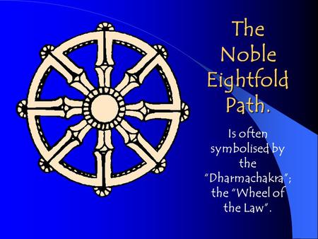 The Noble Eightfold Path.