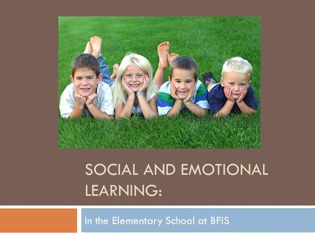 SOCIAL AND EMOTIONAL LEARNING: In the Elementary School at BFIS.