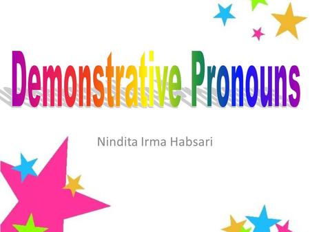 Nindita Irma Habsari. What is a demonstrative pronoun? A demonstrative pronoun points out a specific person, place, thing, or idea.