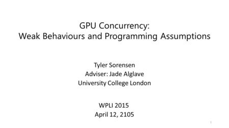 GPU Concurrency: Weak Behaviours and Programming Assumptions