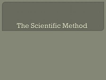 The Scientific Method.