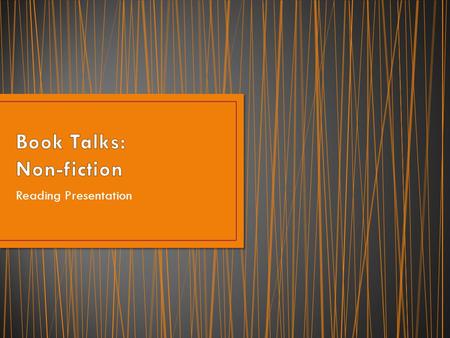 Reading Presentation. Title Name of book Author Genre: you need to come with on your own 000-009 General information and strange things we wonder about.