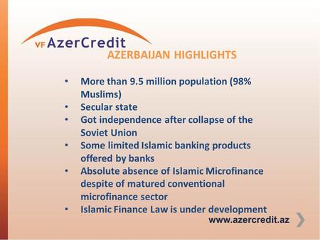 AZERBAIJAN HIGHLIGHTS More than 9.5 million population (98% Muslims) Secular state Got independence after collapse of the Soviet Union Some limited Islamic.