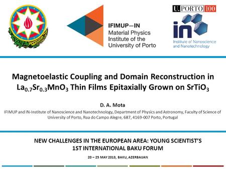 Magnetoelastic Coupling and Domain Reconstruction in La 0.7 Sr 0.3 MnO 3 Thin Films Epitaxially Grown on SrTiO 3 D. A. Mota IFIMUP and IN-Institute of.