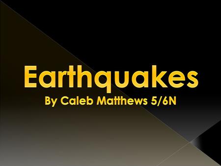 Earthquakes are tremors of the Earth caused by tectonic plates passing by each other. This triggers a reaction on the Earth’s crust causing the crust.