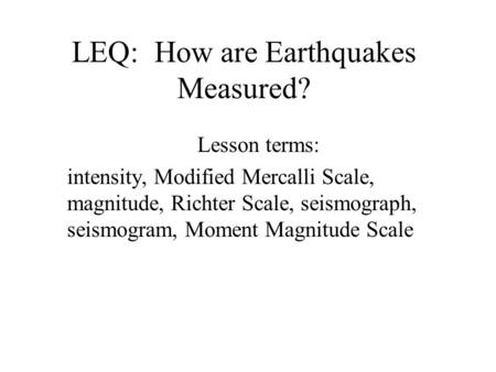 LEQ: How are Earthquakes Measured?