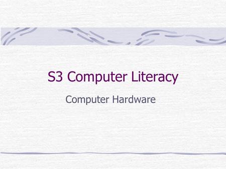 S3 Computer Literacy Computer Hardware. Overview of Computer Hardware Motherboard CPU RAM Harddisk CD-ROM Floppy Disk Display Card Sound Card LAN Card.