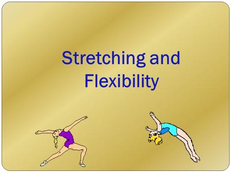 Stretching and Flexibility