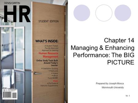 Copyright © 2012 by Cengage Learning. All rights reserved.14- 1 Chapter 14 Managing & Enhancing Performance: The BIG PICTURE Prepared by Joseph Mosca Monmouth.