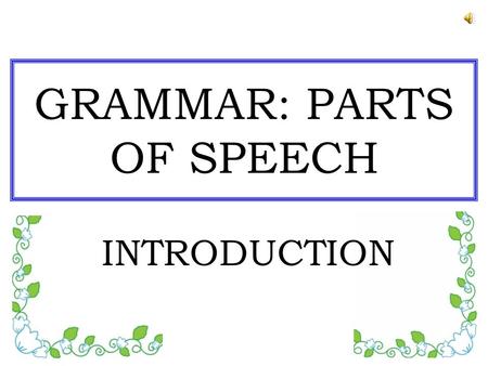 GRAMMAR: PARTS OF SPEECH