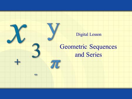 Geometric Sequences and Series