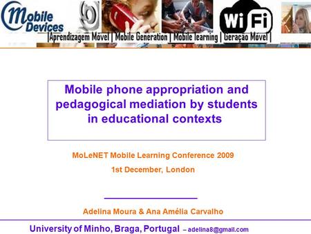 University of Minho, Braga, Portugal – Mobile phone appropriation and pedagogical mediation by students in educational contexts MoLeNET.