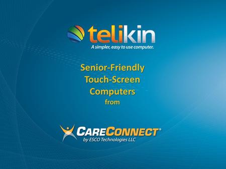 Senior-FriendlyTouch-ScreenComputersfrom. As Featured by : Senior-friendly, touch-screen computers Launched in 2011 Award-winning & critically acclaimed.