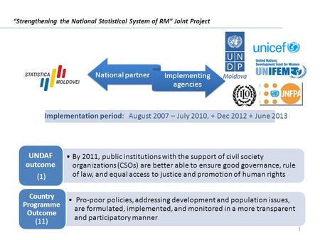 “Strengthening the National Statistical System of RM” Joint Project By 2011, public institutions with the support of civil society organizations (CSOs)