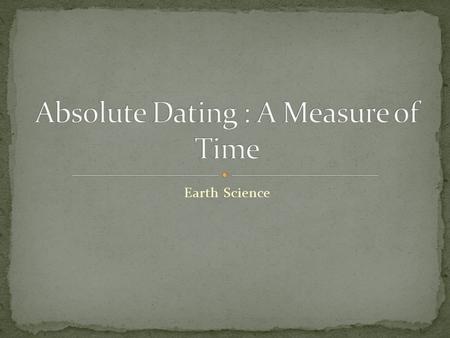 Absolute Dating : A Measure of Time