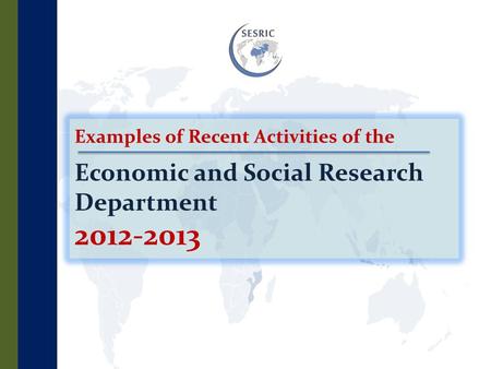 The Mandate To study and evaluate the economic and social developments in the OIC member countries in order to generate proposals that will initiate and.