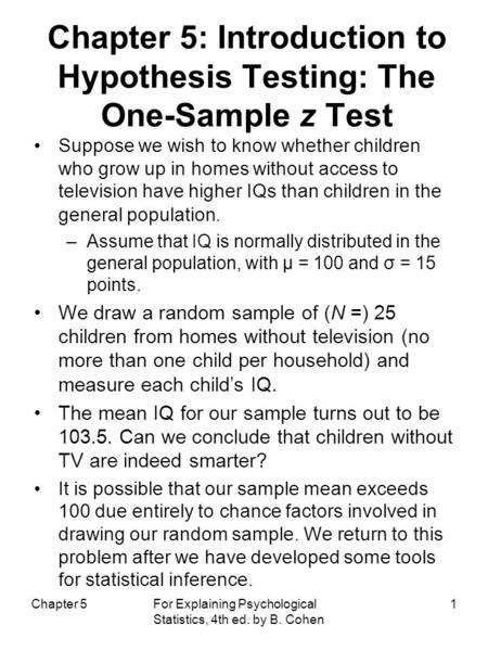 Chapter 5For Explaining Psychological Statistics, 4th ed. by B. Cohen 1 Suppose we wish to know whether children who grow up in homes without access to.