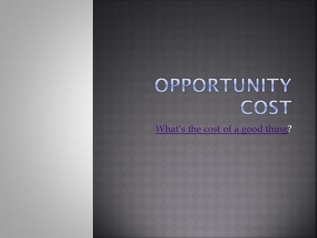 What’s the cost of a good thingWhat’s the cost of a good thing?