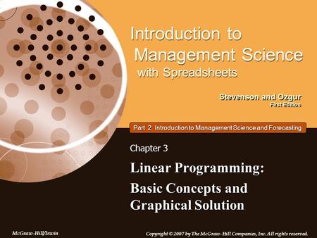 Stevenson and Ozgur First Edition Introduction to Management Science with Spreadsheets McGraw-Hill/Irwin Copyright © 2007 by The McGraw-Hill Companies,