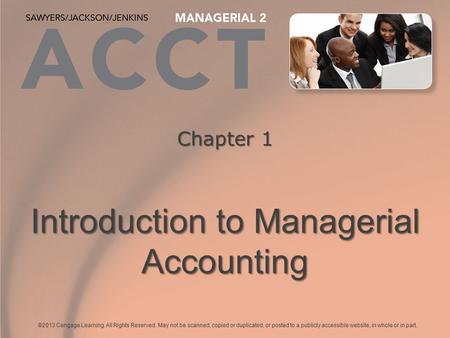 ©2013 Cengage Learning. All Rights Reserved. May not be scanned, copied or duplicated, or posted to a publicly accessible website, in whole or in part.