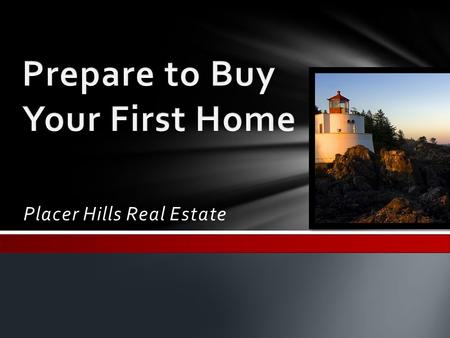 Placer Hills Real Estate.  Fixed rate mortgage The same interest rate for the life of the loan  Adjustable rate mortgage (ARMs) Very low introductory.