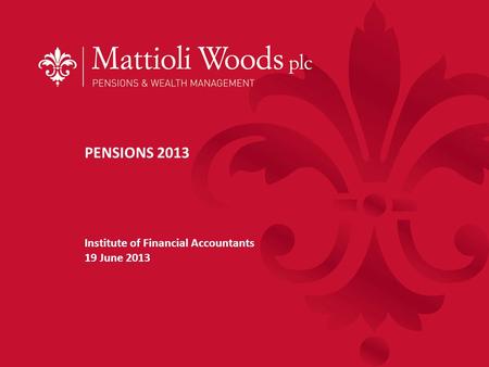 PENSIONS 2013 Institute of Financial Accountants 19 June 2013.