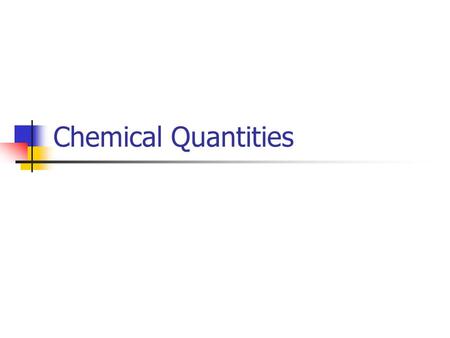 Chemical Quantities Standards 3b. Students know the quantity of one mole is set by defining one mole of carbon-12 atoms to have a mass of exactly 12.