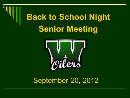 September 20, 2012 Back to School Night Senior Meeting.