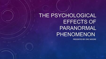 The Psychological Effects of Paranormal Phenomenon