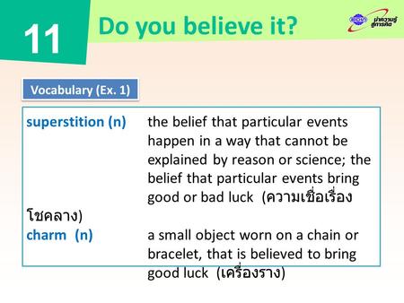 Superstition (n) the belief that particular events happen in a way that cannot be explained by reason or science; the belief that particular events bring.