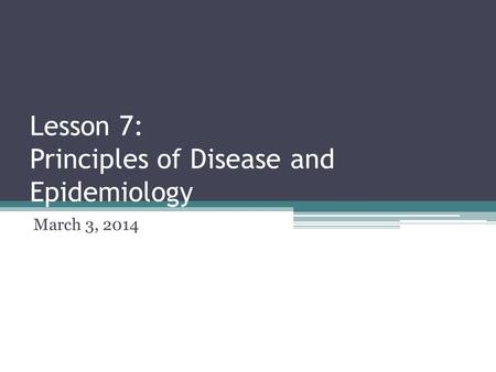 Lesson 7: Principles of Disease and Epidemiology