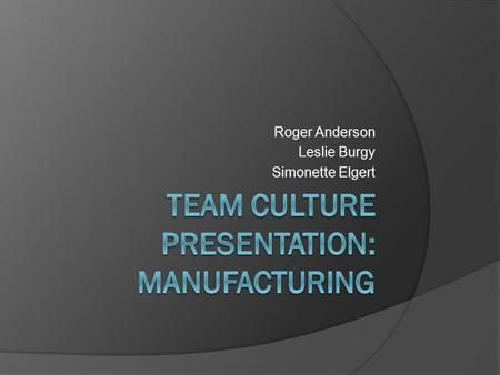 Roger Anderson Leslie Burgy Simonette Elgert. Objectives  Provide an Overview of Hino Motors Manufacturing, U.S.A, Inc.  Discuss Hino Motors’ Management.