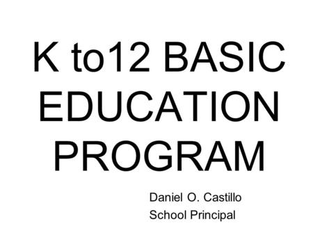 K to12 BASIC EDUCATION PROGRAM