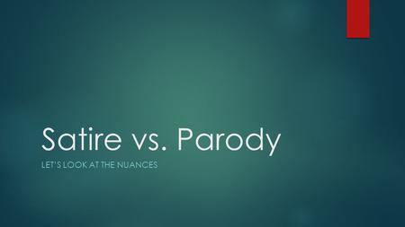 Satire vs. Parody LET’S LOOK AT THE NUANCES. SATIRE v. PARODY The difference is subtle SatireParody using humor to point out weaknesses of people and.