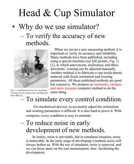 Head & Cup Simulator Why do we use simulator? –To verify the accuracy of new methods. When we invent a new measuring method, it is important to verify.