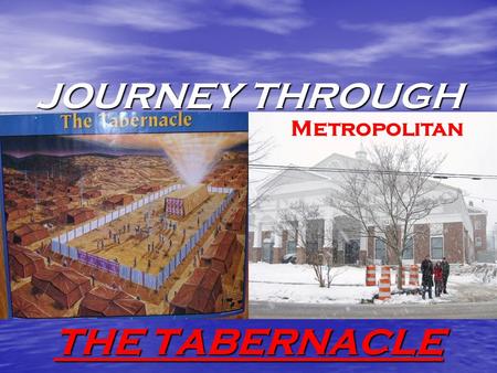 JOURNEY THROUGH THE TABERNACLE Metropolitan.