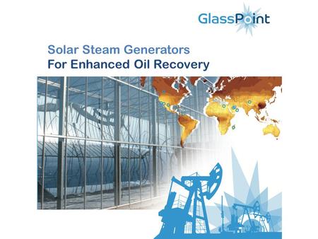 Solar Steam Generators For Enhanced Oil Recovery.