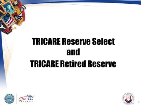 1 TRICARE Reserve Select and TRICARE Retired Reserve.