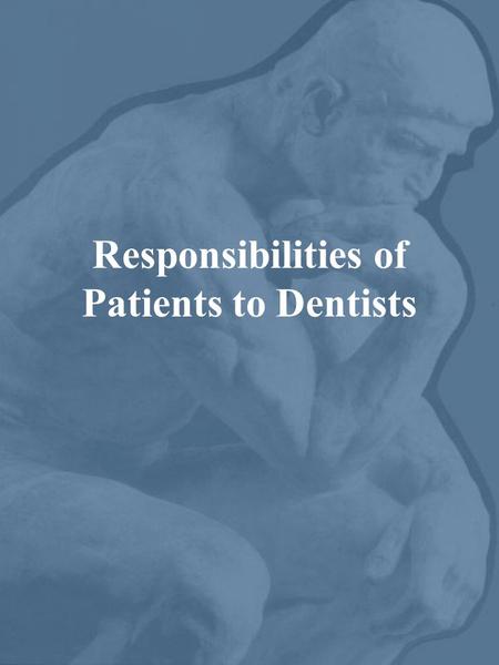 Responsibilities of Patients to Dentists. Concept of Reciprocity Generally stated, reciprocity is the practice of making a fitting and proportional return.