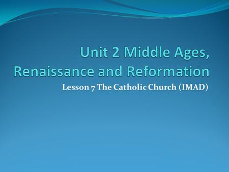 Unit 2 Middle Ages, Renaissance and Reformation