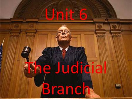 Unit 6 The Judicial Branch. Section 1: The Lower Courts.