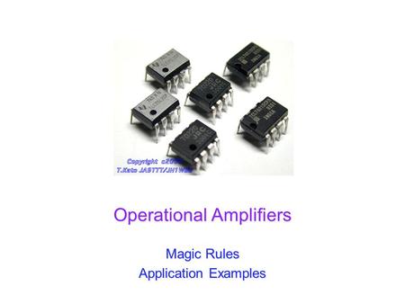 Operational Amplifiers Magic Rules Application Examples.