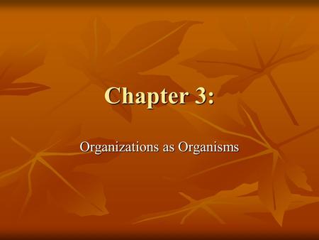 Organizations as Organisms