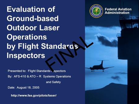 Evaluation of Ground-based Outdoor Laser Operations by Flight Standards Inspectors FINAL http://www.faa.gov/pilots/laser/