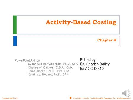 PowerPoint Authors: Susan Coomer Galbreath, Ph.D., CPA Charles W. Caldwell, D.B.A., CMA Jon A. Booker, Ph.D., CPA, CIA Cynthia J. Rooney, Ph.D., CPA Copyright.