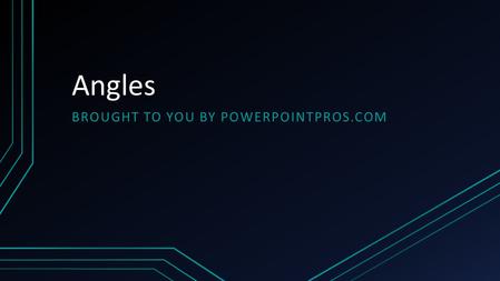 Angles BROUGHT TO YOU BY POWERPOINTPROS.COM. What are angles? An angle is formed by 2 lines or rays diverging from a common point (known as the vertex.)