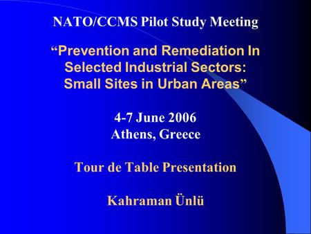 NATO/CCMS Pilot Study Meeting “ Prevention and Remediation In Selected Industrial Sectors: Small Sites in Urban Areas ” 4-7 June 2006 Athens, Greece Tour.