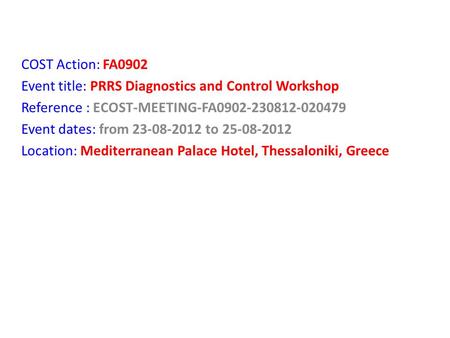 COST Action: FA0902 Event title: PRRS Diagnostics and Control Workshop Reference : ECOST-MEETING-FA0902-230812-020479 Event dates: from 23-08-2012 to 25-08-2012.