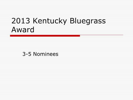 2013 Kentucky Bluegrass Award 3-5 Nominees. Justin Case: School, Drool, and Other Daily Disasters by Rachel Vail  Justin is very nervous about starting.