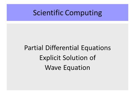 Scientific Computing Partial Differential Equations Explicit Solution of Wave Equation.